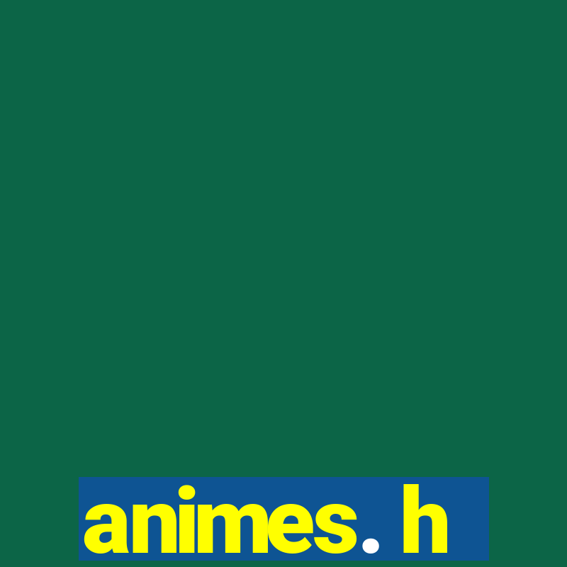 animes. h